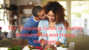 Healthy Relationships and Happy Marriages Healthy Relationships and Happy Marriages